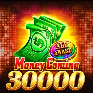 Money Coming 30000